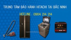 Trung tâm bảo hành hitachi tại bắc ninh