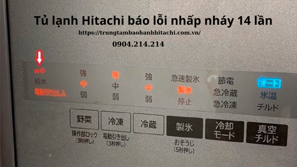 Tủ lạnh Hitachi báo lỗi nhấp nháy 14 lần
