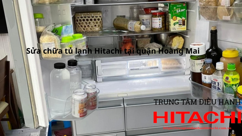 Sửa chữa tủ lạnh Hitachi tại quận Hoàng Mai